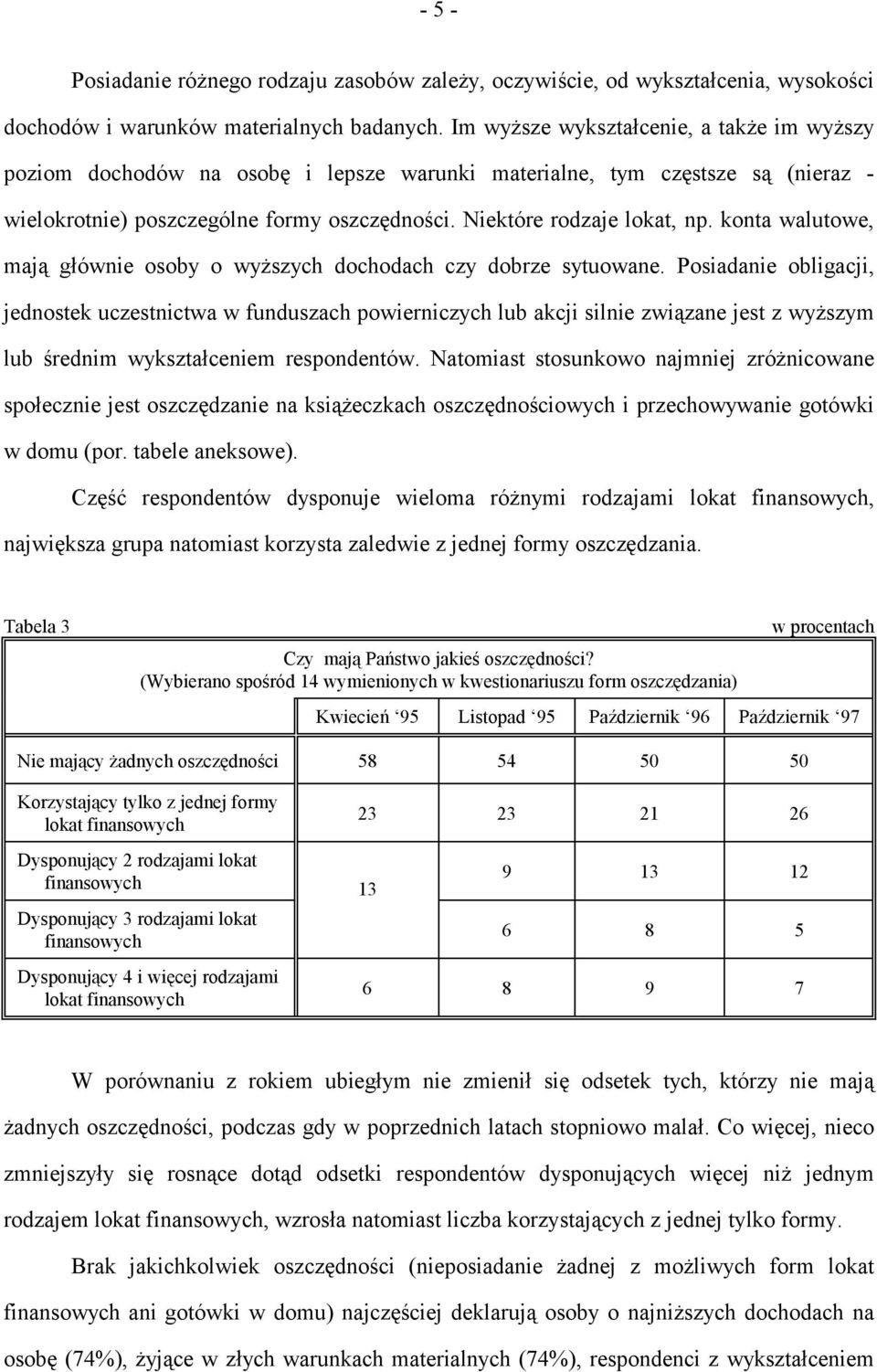 konta walutowe, mają głównie osoby o wyższych dochodach czy dobrze sytuowane.