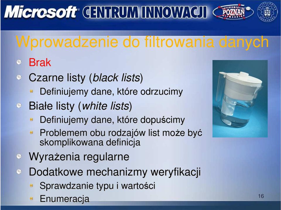 dopuścimy Problemem obu rodzajów list moŝe e być skomplikowana definicja