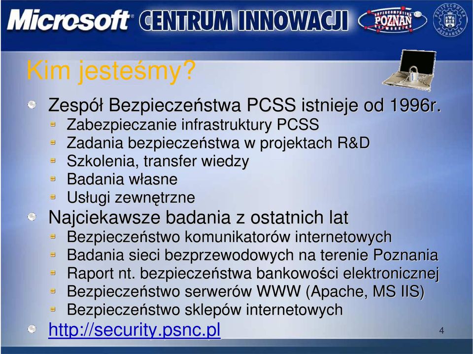 zewnętrzne Najciekawsze badania z ostatnich lat Bezpieczeństwo komunikatorów w internetowych Badania sieci bezprzewodowych na