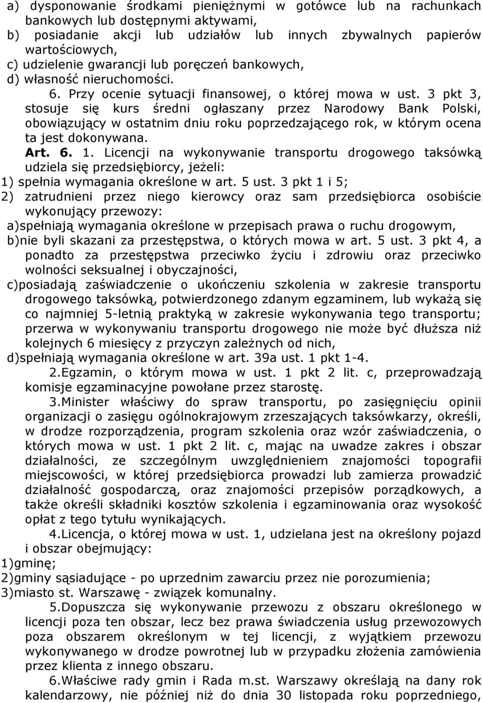 3 pkt 3, stosuje się kurs średni ogłaszany przez Narodowy Bank Polski, obowiązujący w ostatnim dniu roku poprzedzającego rok, w którym ocena ta jest dokonywana. Art. 6. 1.