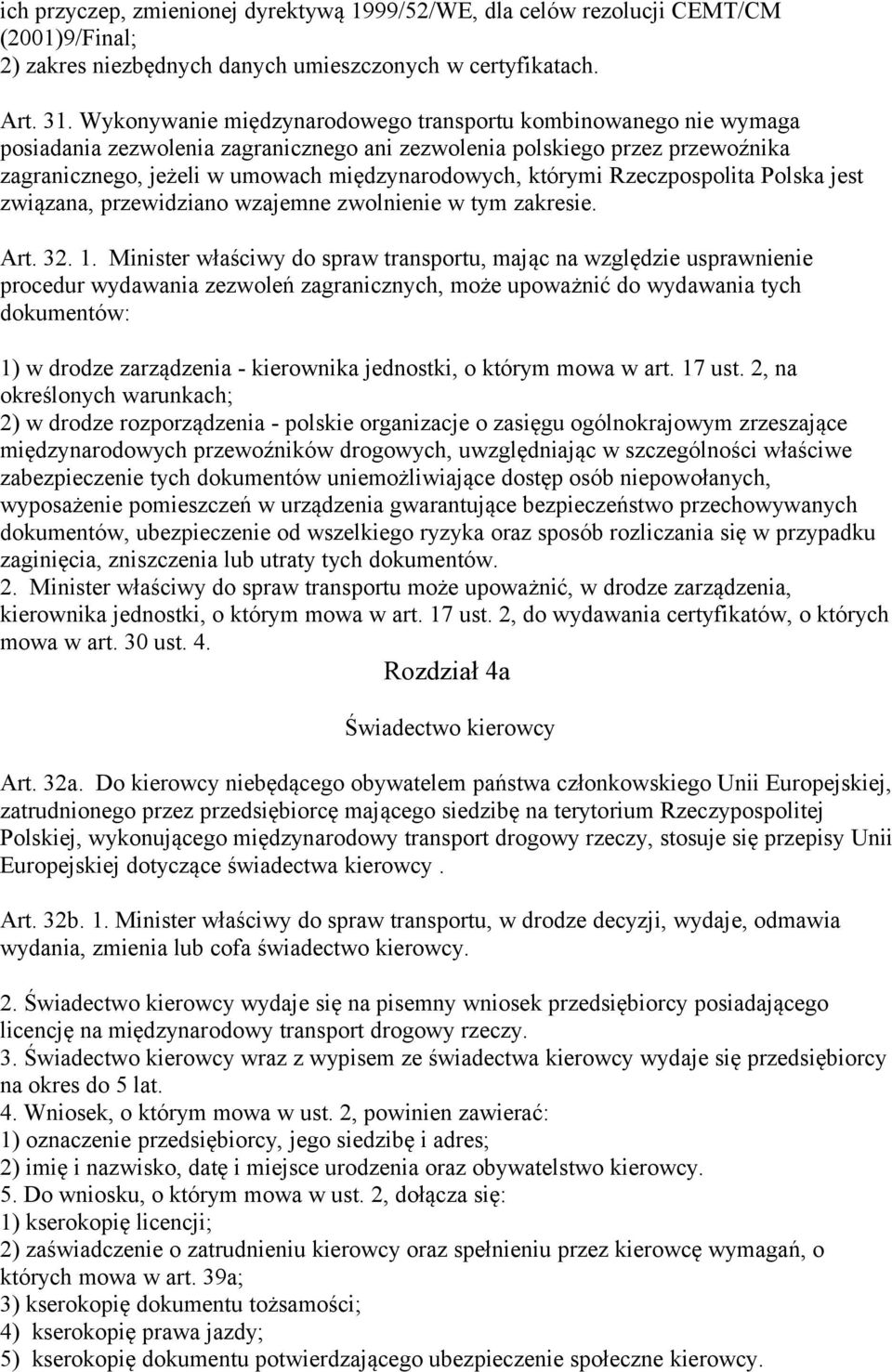 którymi Rzeczpospolita Polska jest związana, przewidziano wzajemne zwolnienie w tym zakresie. Art. 32. 1.