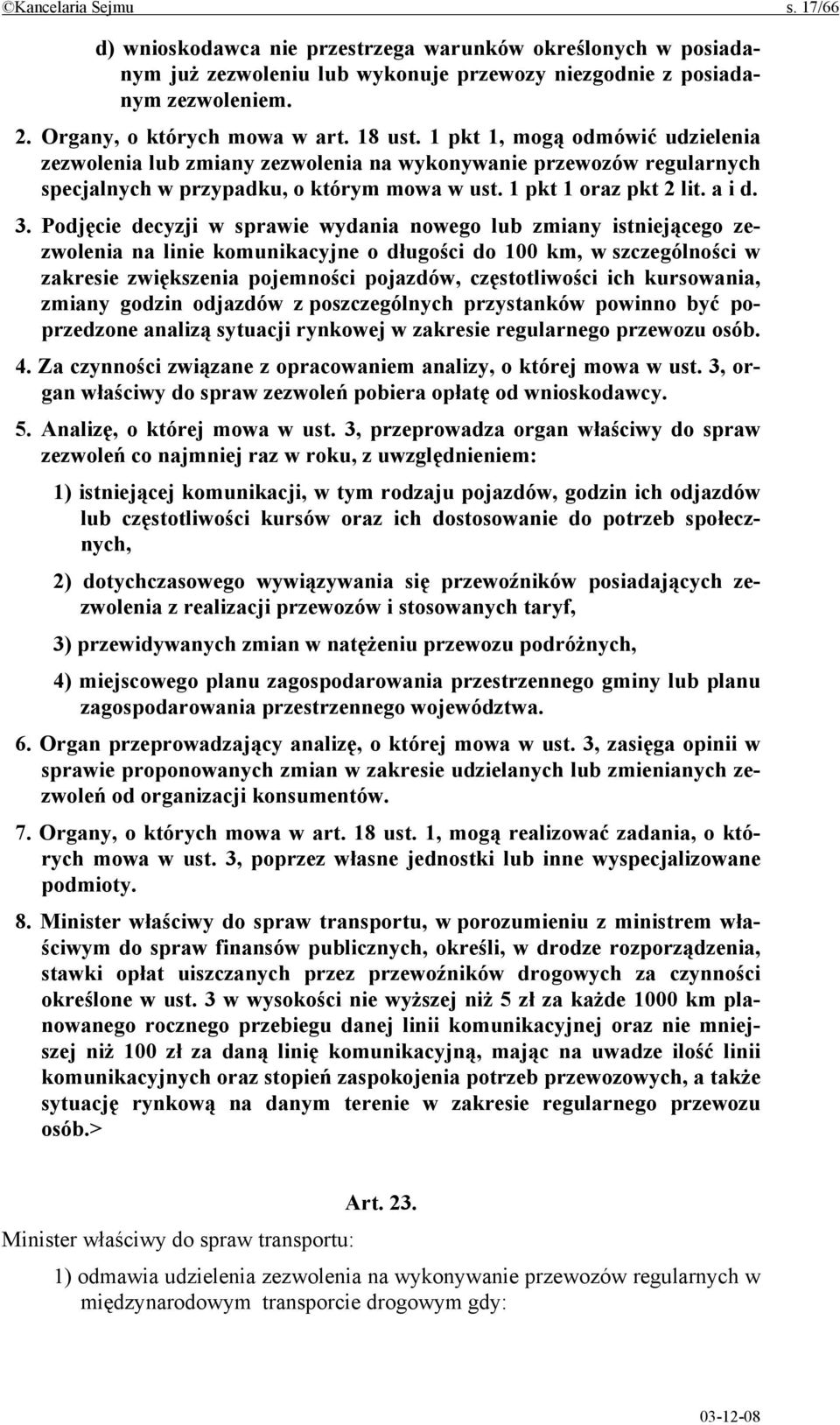 Podjęcie decyzji w sprawie wydania nowego lub zmiany istniejącego zezwolenia na linie komunikacyjne o długości do 100 km, w szczególności w zakresie zwiększenia pojemności pojazdów, częstotliwości