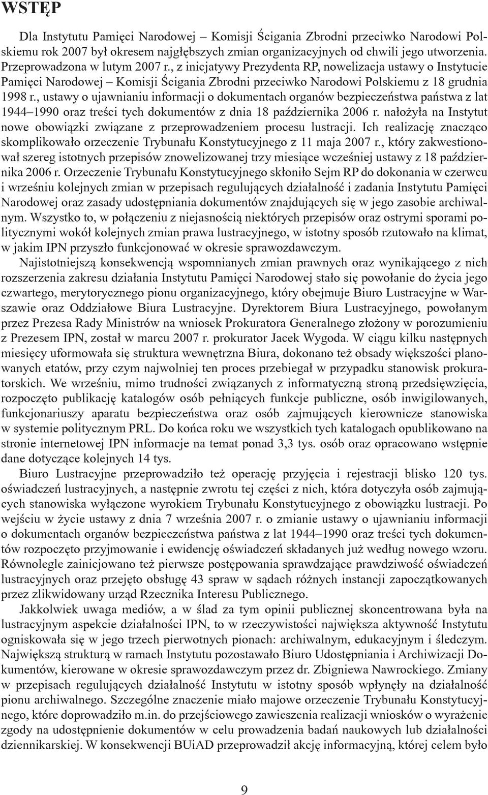 , ustawy o ujawnianiu informacji o dokumentach organów bezpieczeństwa państwa z lat 1944 1990 oraz treści tych dokumentów z dnia 18 października 2006 r.