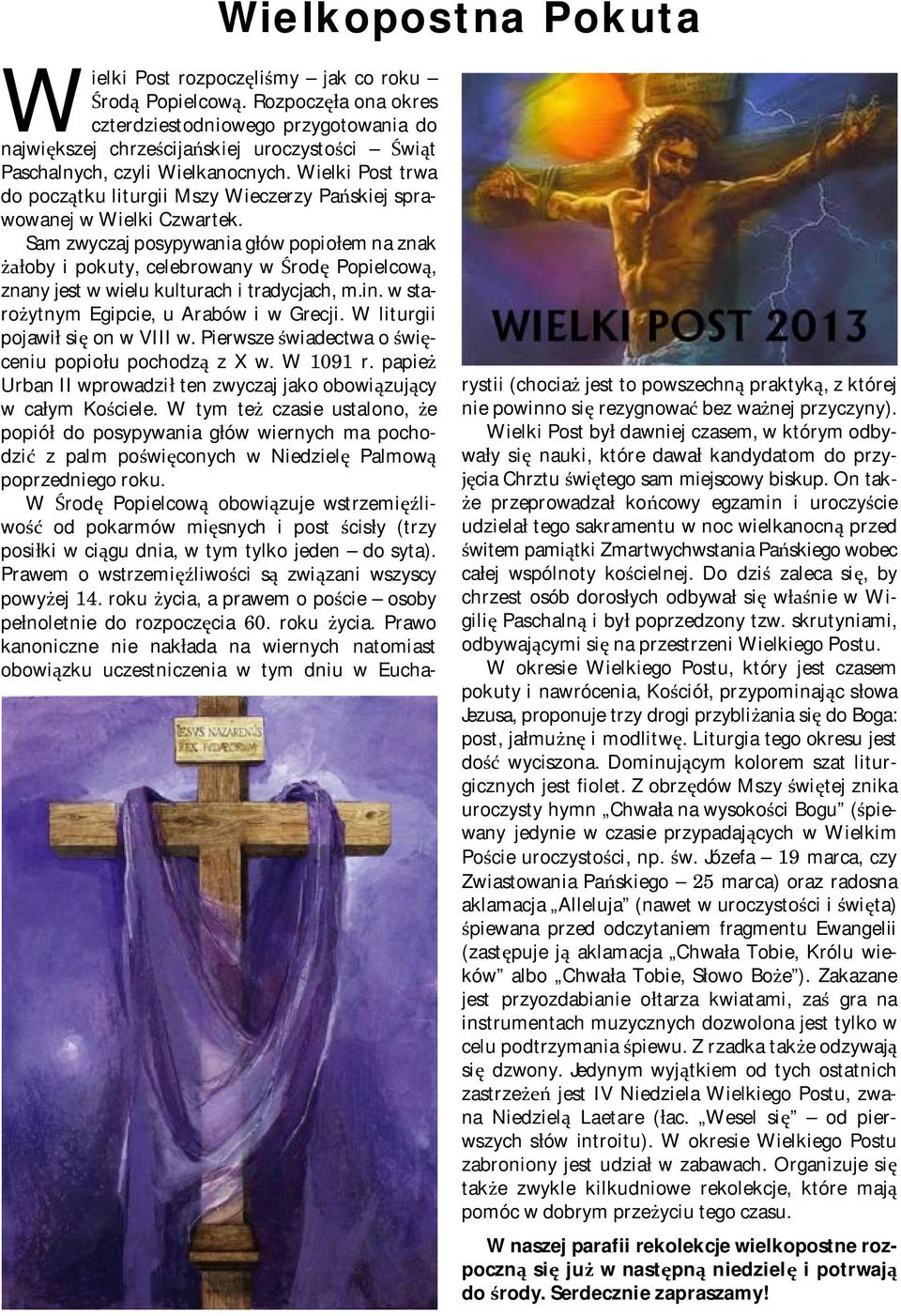 Wielki Post trwa do początku liturgii Mszy Wieczerzy Pańskiej sprawowanej w Wielki Czwartek.