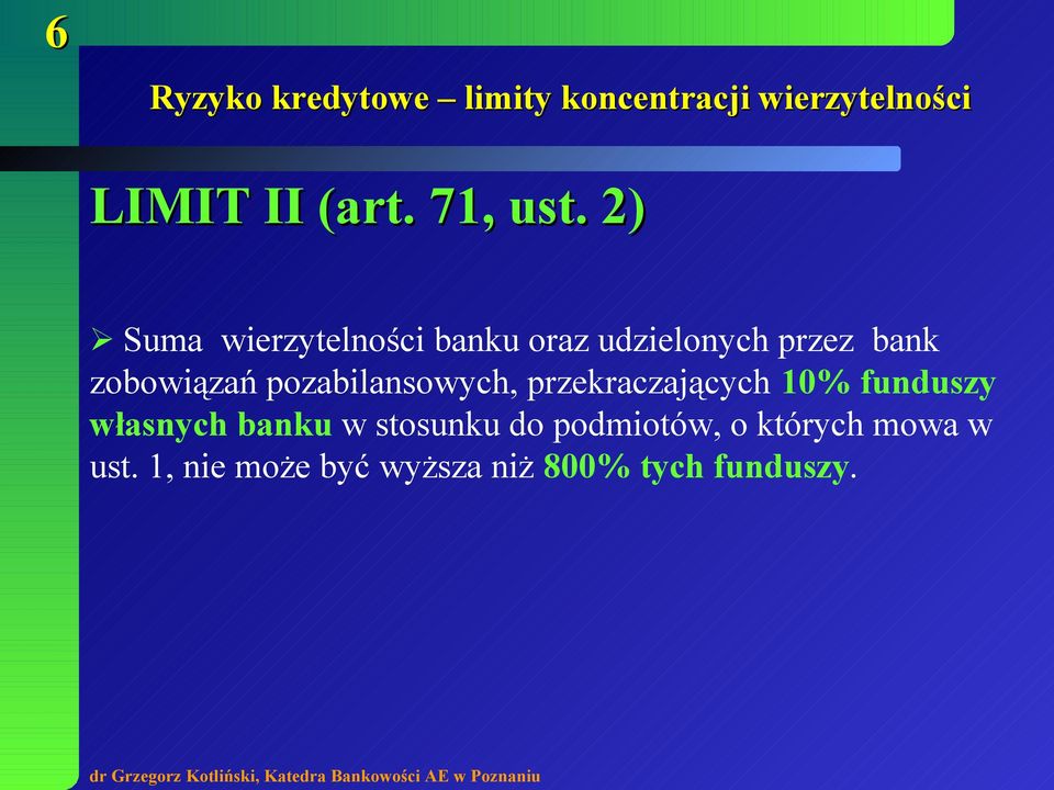 2) Suma wierzytelności banku oraz udzielonych przez bank zobowiązań