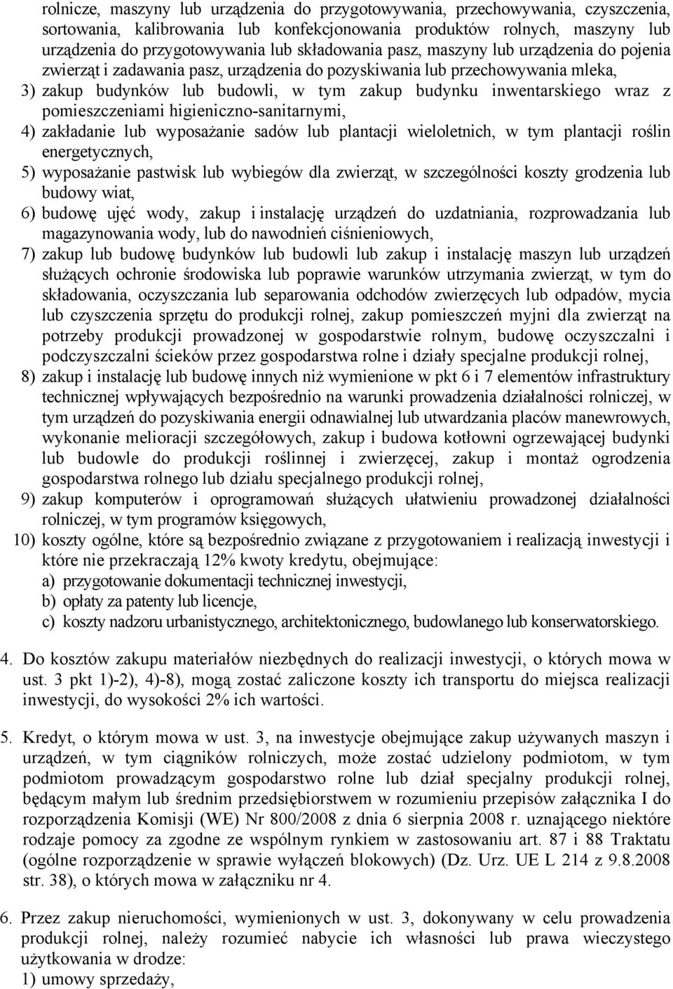 wraz z pomieszczeniami higieniczno-sanitarnymi, 4) zakładanie lub wyposażanie sadów lub plantacji wieloletnich, w tym plantacji roślin energetycznych, 5) wyposażanie pastwisk lub wybiegów dla