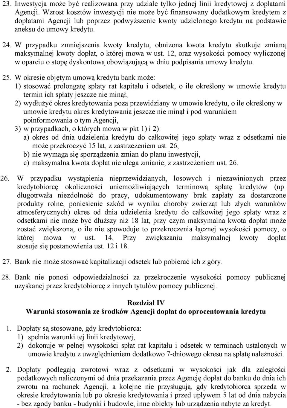 W przypadku zmniejszenia kwoty kredytu, obniżona kwota kredytu skutkuje zmianą maksymalnej kwoty dopłat, o której mowa w ust.