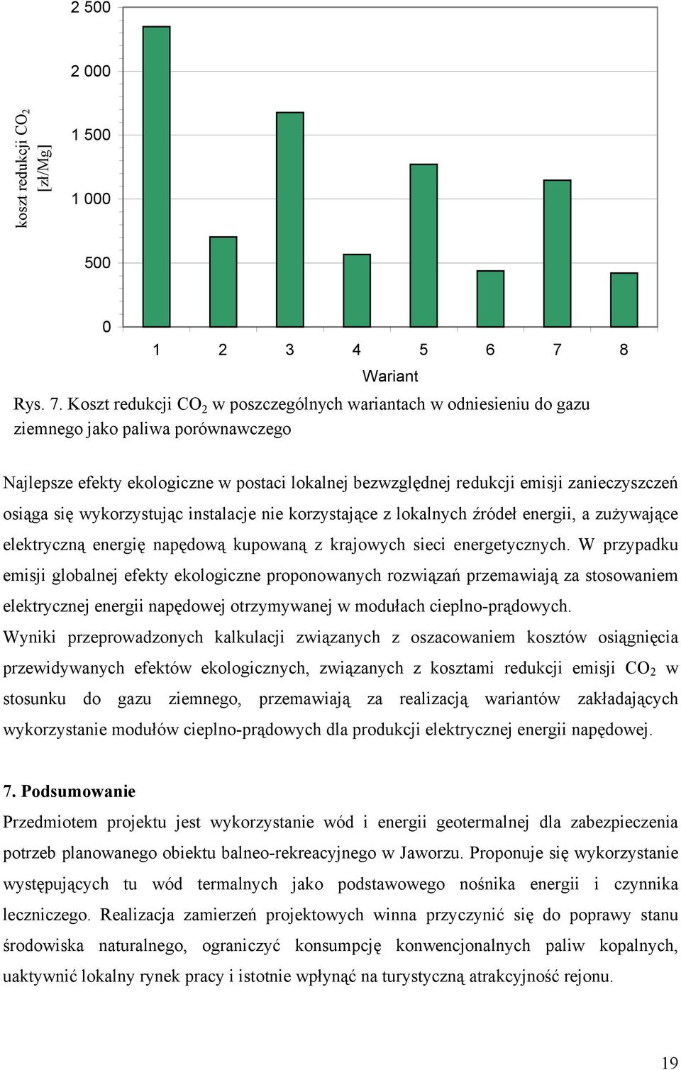 Koszt redukcji CO 2 w poszczególnych wariantach w odniesieniu do gazu ziemnego jako paliwa porównawczego Najlepsze efekty ekologiczne w postaci lokalnej bezwzględnej redukcji emisji zanieczyszczeń