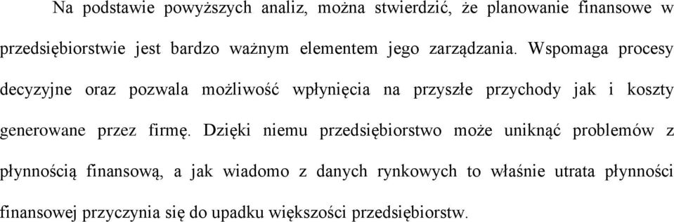 Wspomaga procesy decyzyjne oraz pozwala możliwość wpłynięcia na przyszłe przychody jak i koszty generowane przez