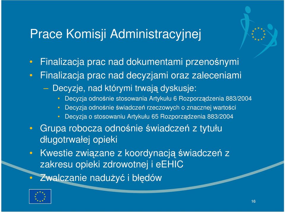 rzeczowych o znacznej wartości Decyzja o stosowaniu Artykułu 65 Rozporządzenia 883/2004 Grupa robocza odnośnie świadczeń z