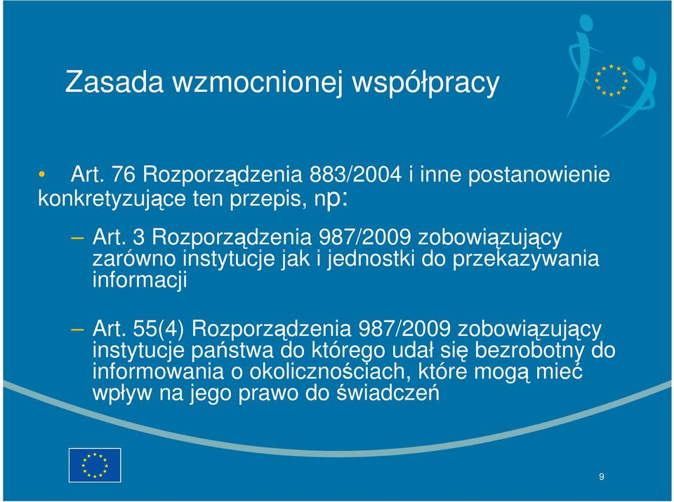 3 Rozporządzenia 987/2009 zobowiązujący zarówno instytucje jak i jednostki do przekazywania