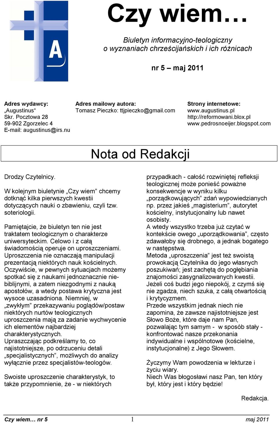 W kolejnym biuletynie Czy wiem chcemy dotknąć kilka pierwszych kwestii dotyczących nauki o zbawieniu, czyli tzw. soteriologii.