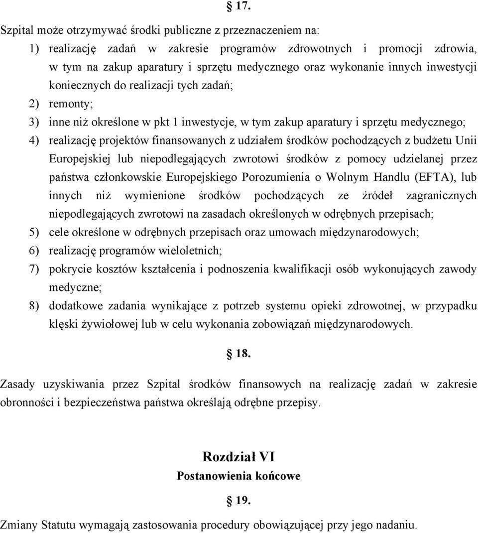 udziałem środków pochodzących z budżetu Unii Europejskiej lub niepodlegających zwrotowi środków z pomocy udzielanej przez państwa członkowskie Europejskiego Porozumienia o Wolnym Handlu (EFTA), lub