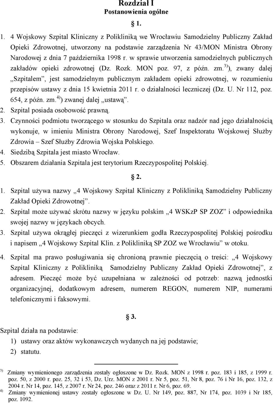 1998 r. w sprawie utworzenia samodzielnych publicznych zakładów opieki zdrowotnej (Dz. Rozk. MON poz. 97, z późn. zm.