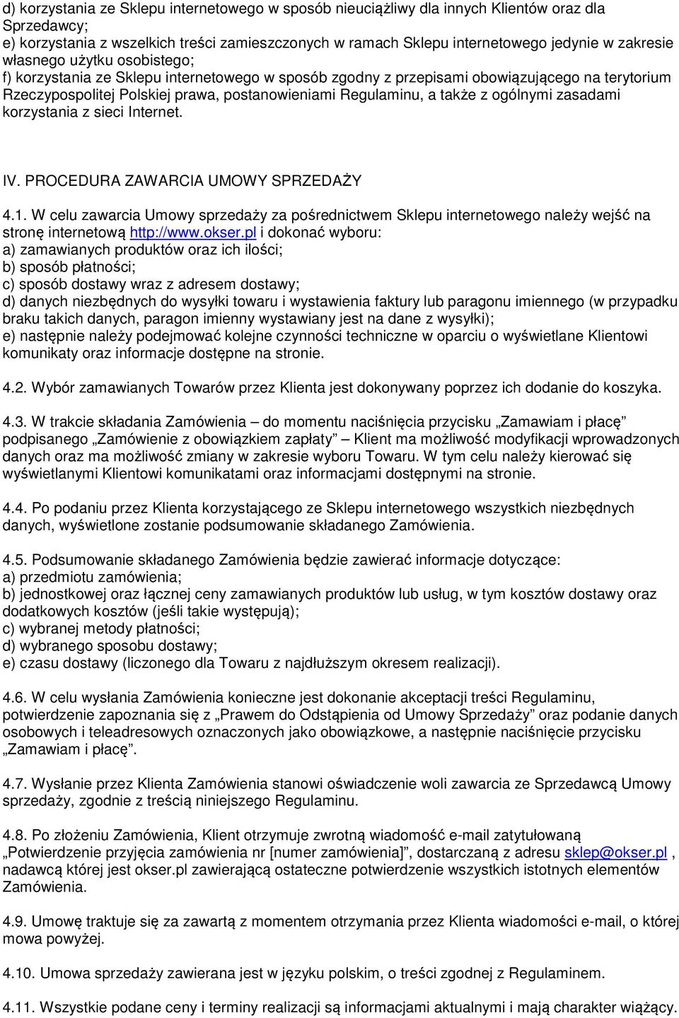 ogólnymi zasadami korzystania z sieci Internet. IV. PROCEDURA ZAWARCIA UMOWY SPRZEDAŻY 4.1.