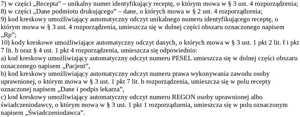 4 rozporządzenia, umieszcza się w dolnej części obszaru oznaczonego napisem Rp ; 10) kody kreskowe umożliwiające automatyczny odczyt danych, o których mowa w 3 ust. 1 pkt 2 lit. f i pkt 7 lit.