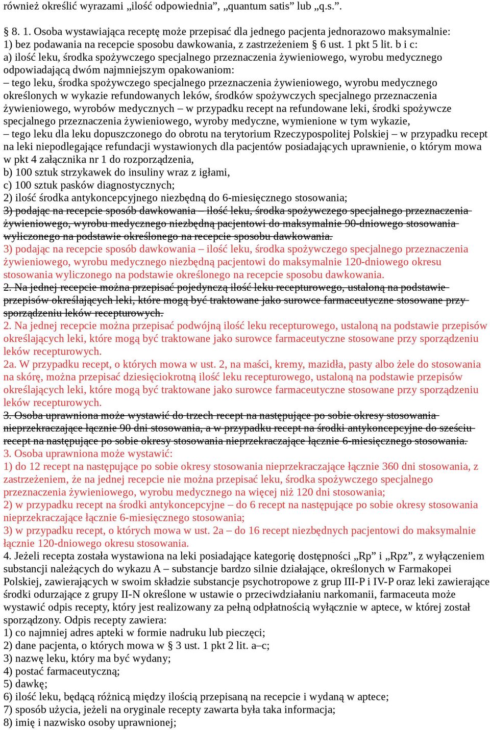 b i c: a) ilość leku, środka spożywczego specjalnego przeznaczenia żywieniowego, wyrobu medycznego odpowiadającą dwóm najmniejszym opakowaniom: tego leku, środka spożywczego specjalnego przeznaczenia