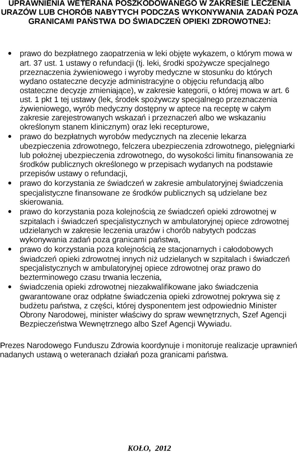 leki, środki spożywcze specjalnego przeznaczenia żywieniowego i wyroby medyczne w stosunku do których wydano ostateczne decyzje administracyjne o objęciu refundacją albo ostateczne decyzje