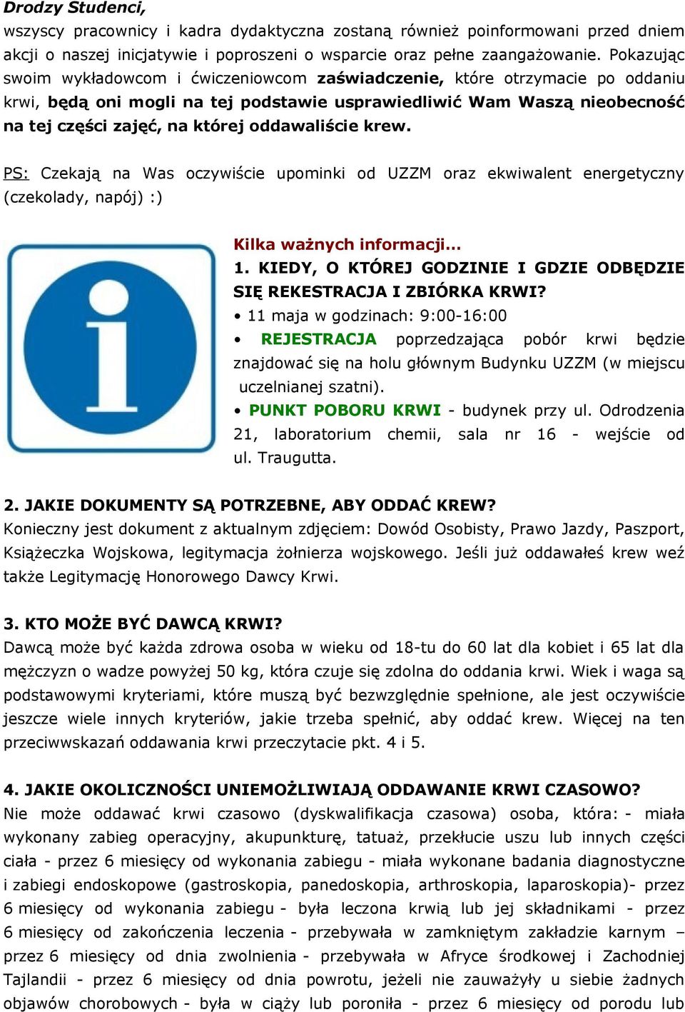 oddawaliście krew. PS: Czekają na Was oczywiście upominki od UZZM oraz ekwiwalent energetyczny (czekolady, napój) :) Kilka ważnych informacji 1.