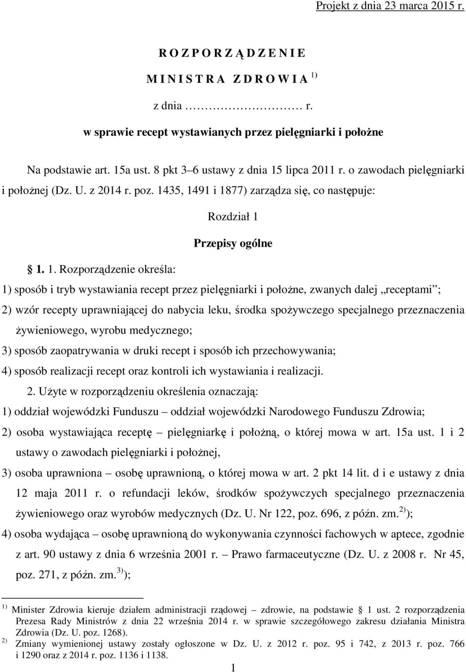 lipca 2011 r. o zawodach pielęgniarki i połoŝnej (Dz. U. z 2014 r. poz. 14