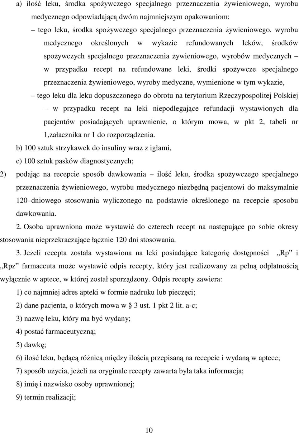 środki spoŝywcze specjalnego przeznaczenia Ŝywieniowego, wyroby medyczne, wymienione w tym wykazie, tego leku dla leku dopuszczonego do obrotu na terytorium Rzeczypospolitej Polskiej w przypadku