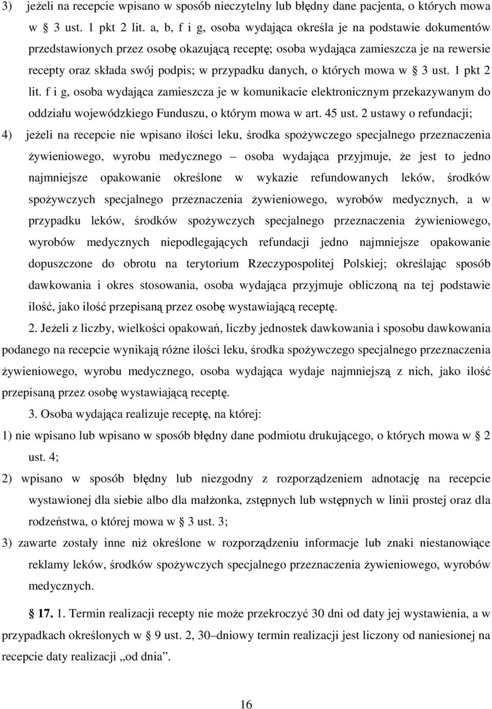 danych, o których mowa w 3 ust. 1 pkt 2 lit. f i g, osoba wydająca zamieszcza je w komunikacie elektronicznym przekazywanym do oddziału wojewódzkiego Funduszu, o którym mowa w art. 45 ust.