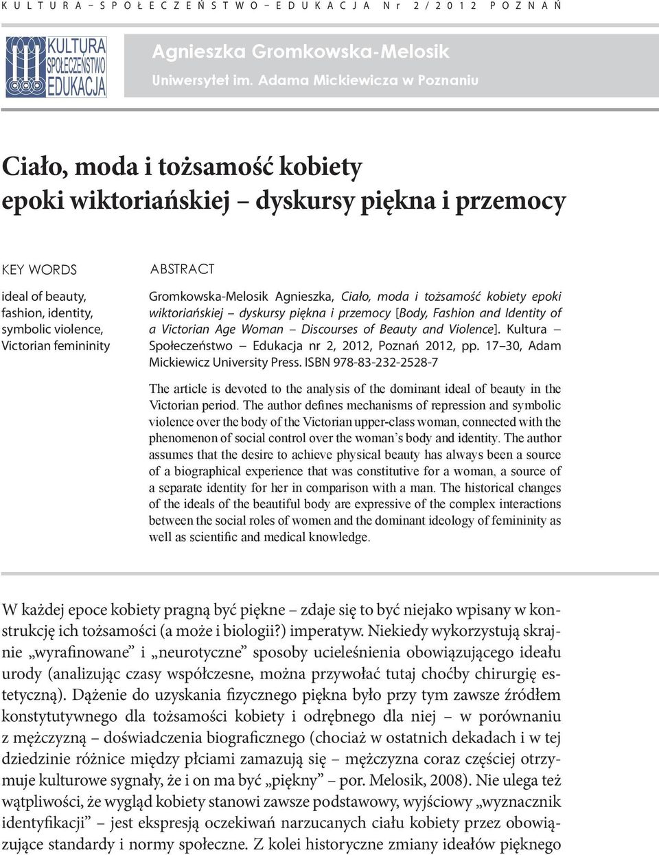 ABSTRACT Gromkowska-Melosik Agnieszka, Ciało, moda i tożsamość kobiety epoki wiktoriańskiej dyskursy piękna i przemocy [Body, Fashion and Identity of a Victorian Age Woman Discourses of Beauty and