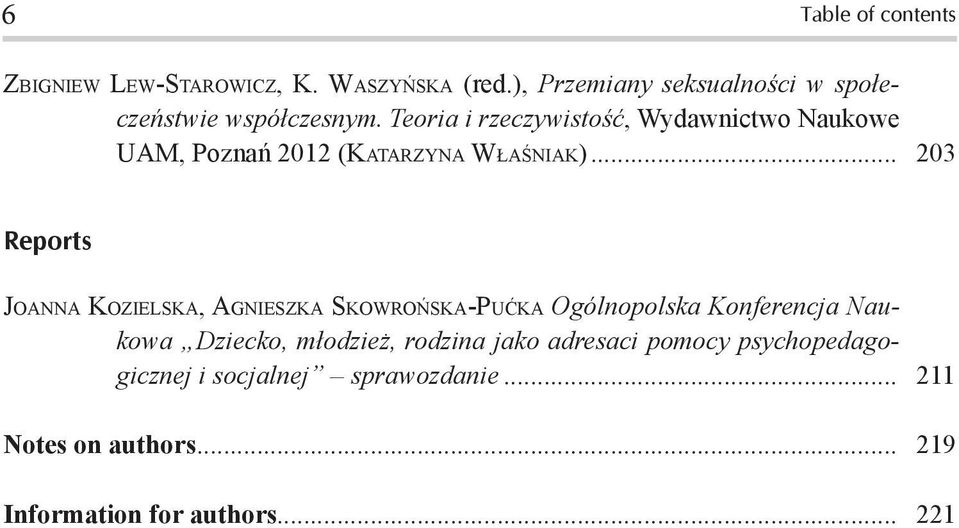 Teoria i rzeczywistość, Wydawnictwo Naukowe UAM, Poznań 2012 (KATA R Z Y N A WŁ A Ś N I A K).