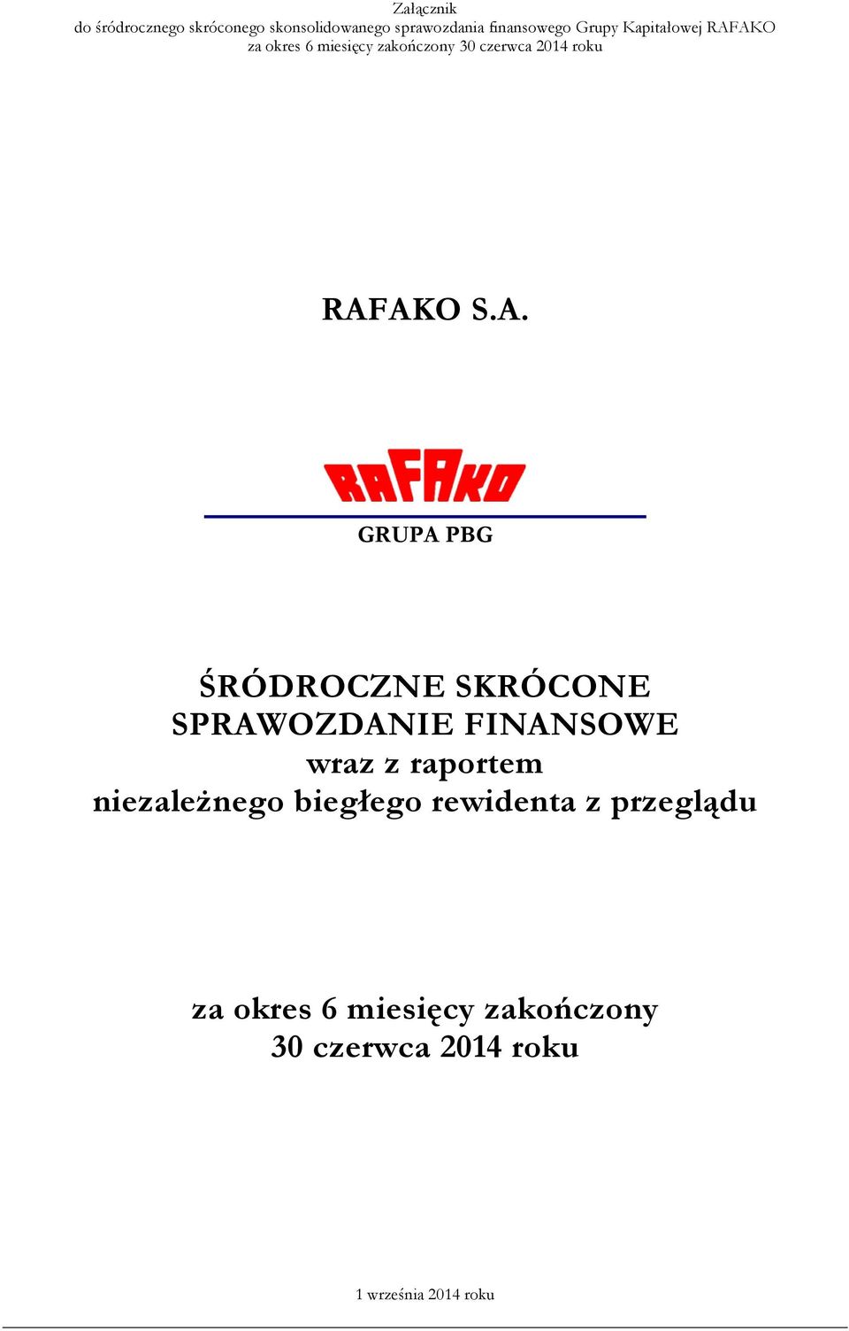 AKO za okres 6 miesięcy zakończony roku RAFAKO S.A. GRUPA PBG ŚRÓDROCZNE