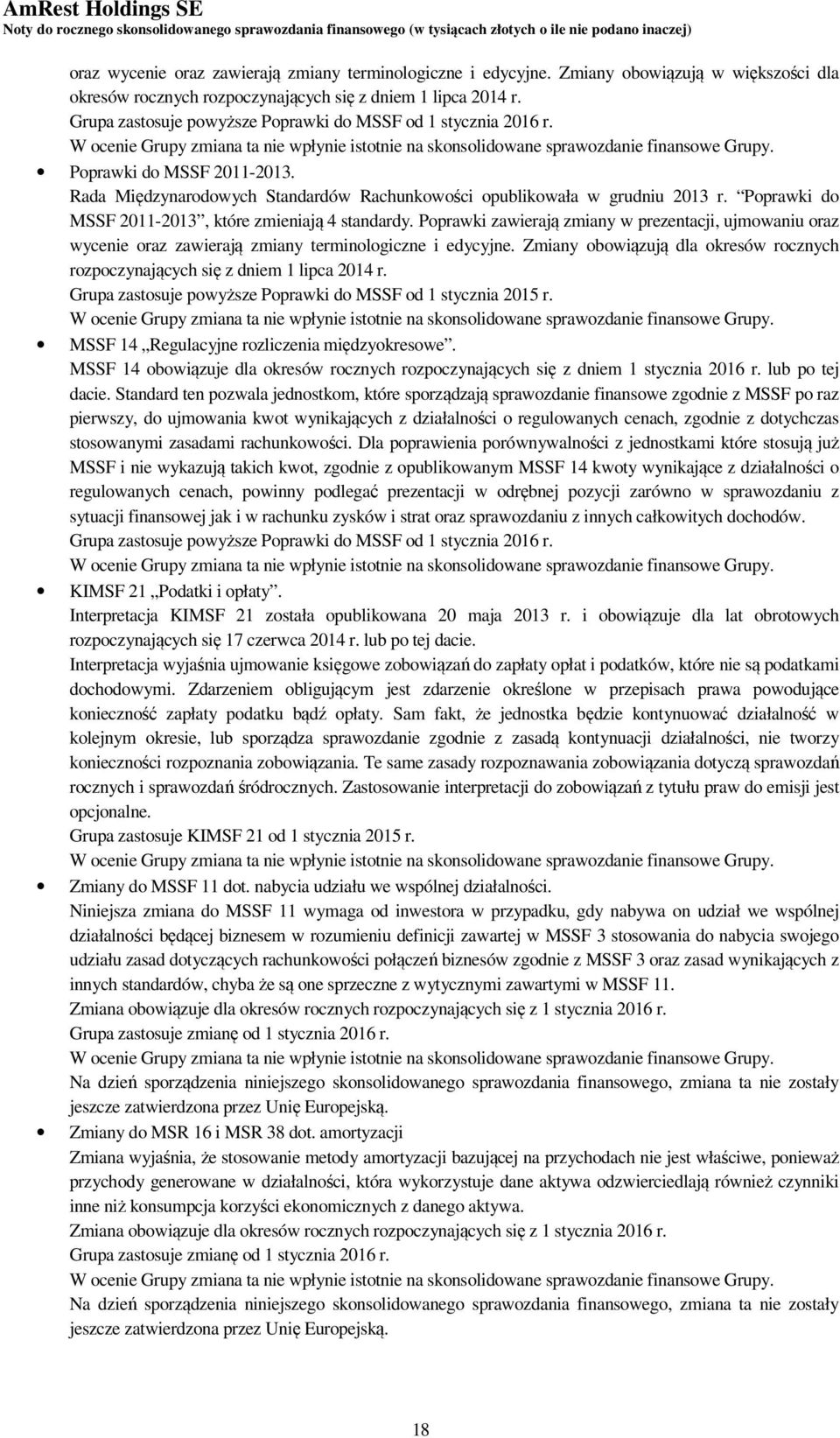 Rada Międzynarodowych Standardów Rachunkowości opublikowała w grudniu 2013 r. Poprawki do MSSF 2011-2013, które zmieniają 4 standardy.