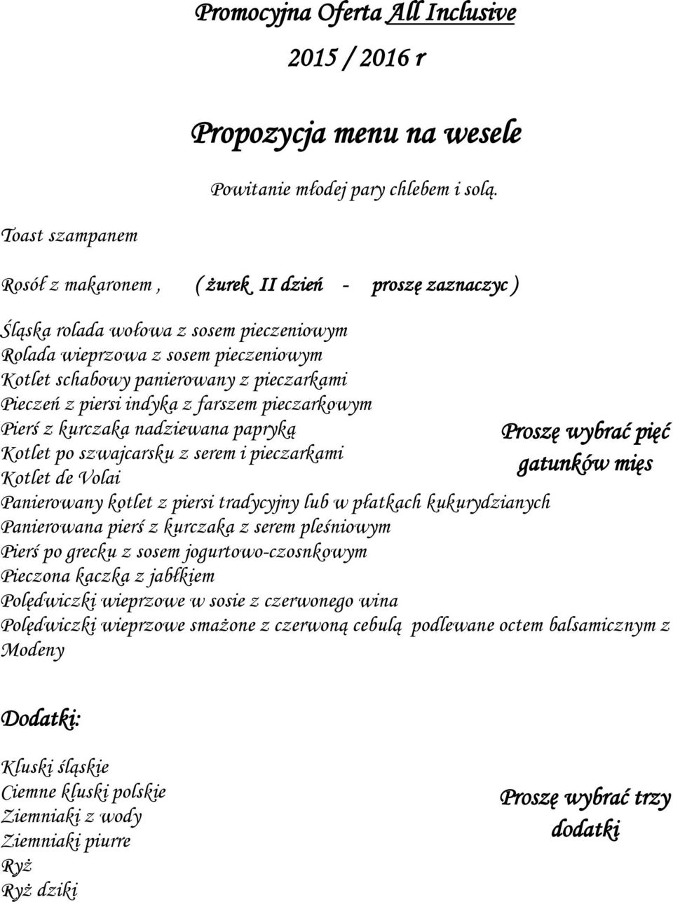 Pieczeń z piersi indyka z farszem pieczarkowym Pierś z kurczaka nadziewana papryką Kotlet po szwajcarsku z serem i pieczarkami Kotlet de Volai Panierowany kotlet z piersi tradycyjny lub w płatkach