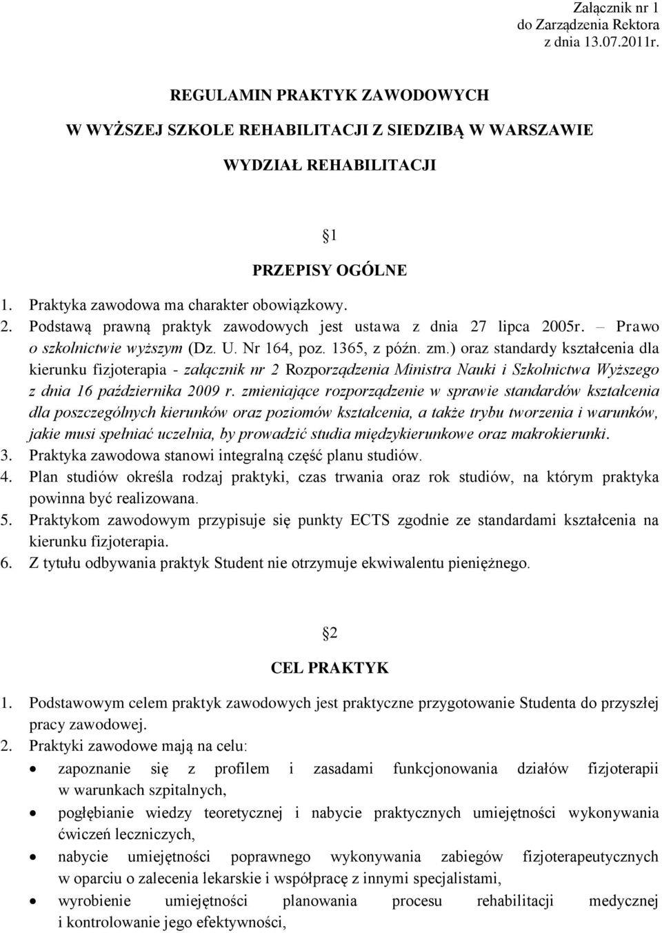 ) oraz standardy kształcenia dla kierunku fizjoterapia - załącznik nr 2 Rozporządzenia Ministra Nauki i Szkolnictwa Wyższego z dnia 16 października 2009 r.