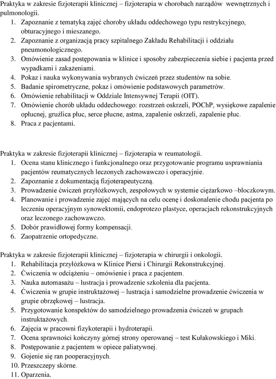 Zapoznanie z organizacją pracy szpitalnego Zakładu Rehabilitacji i oddziału pneumonologicznego. 3.