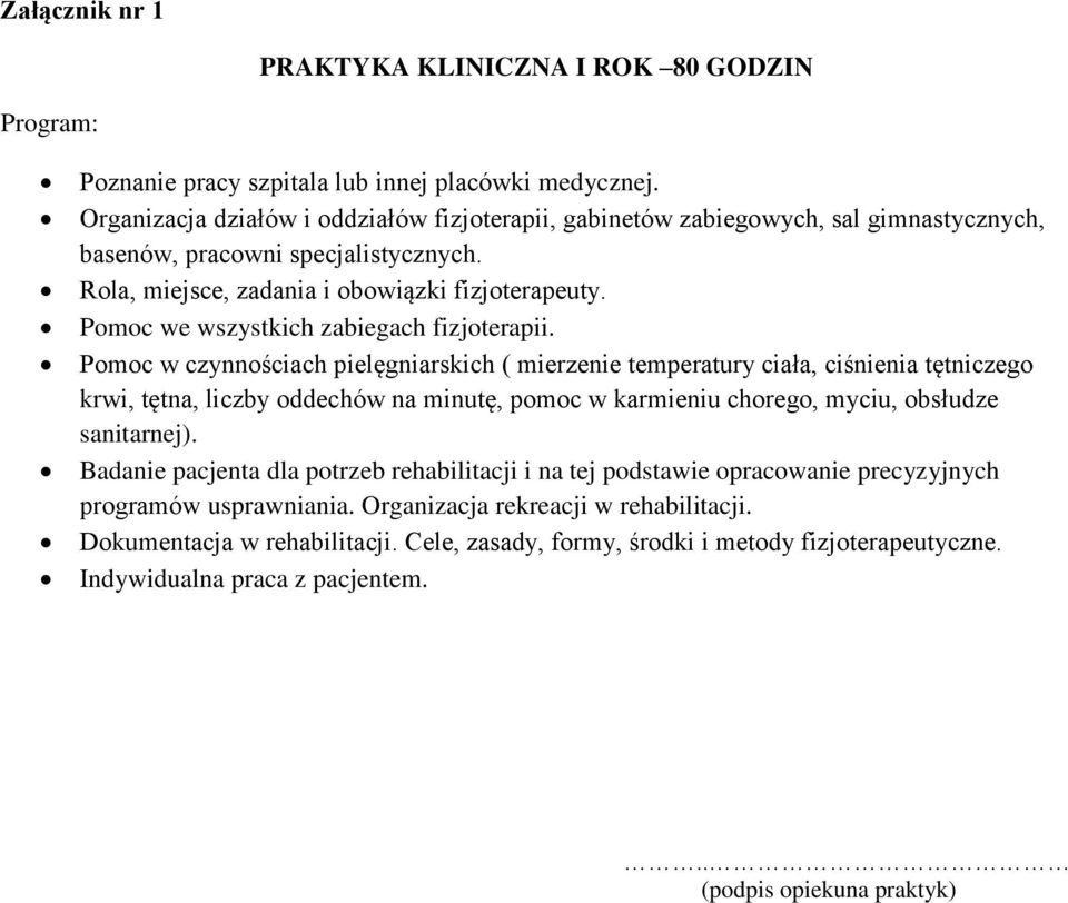 Pomoc we wszystkich zabiegach fizjoterapii.