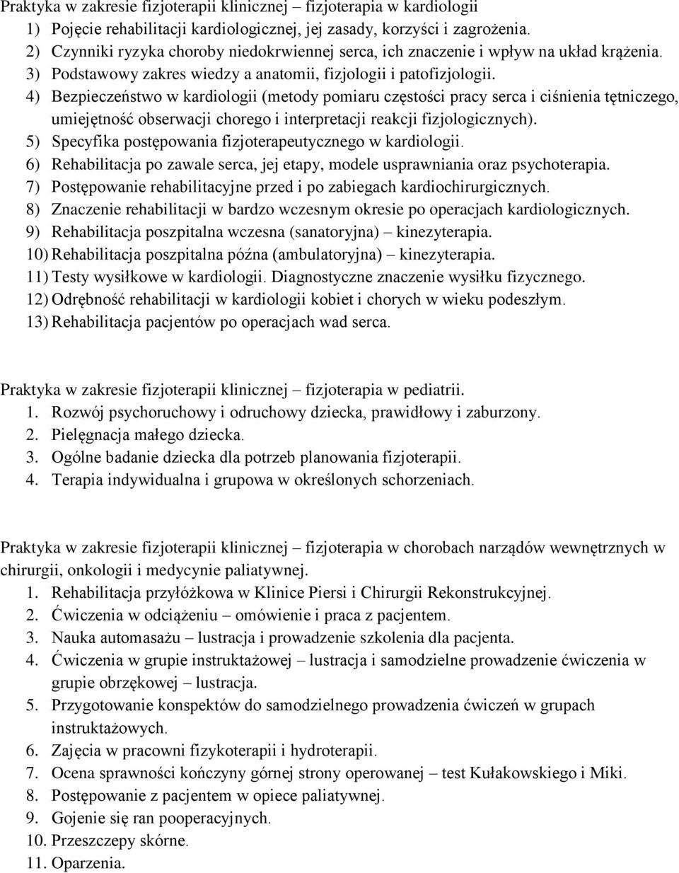 4) Bezpieczeństwo w kardiologii (metody pomiaru częstości pracy serca i ciśnienia tętniczego, umiejętność obserwacji chorego i interpretacji reakcji fizjologicznych).