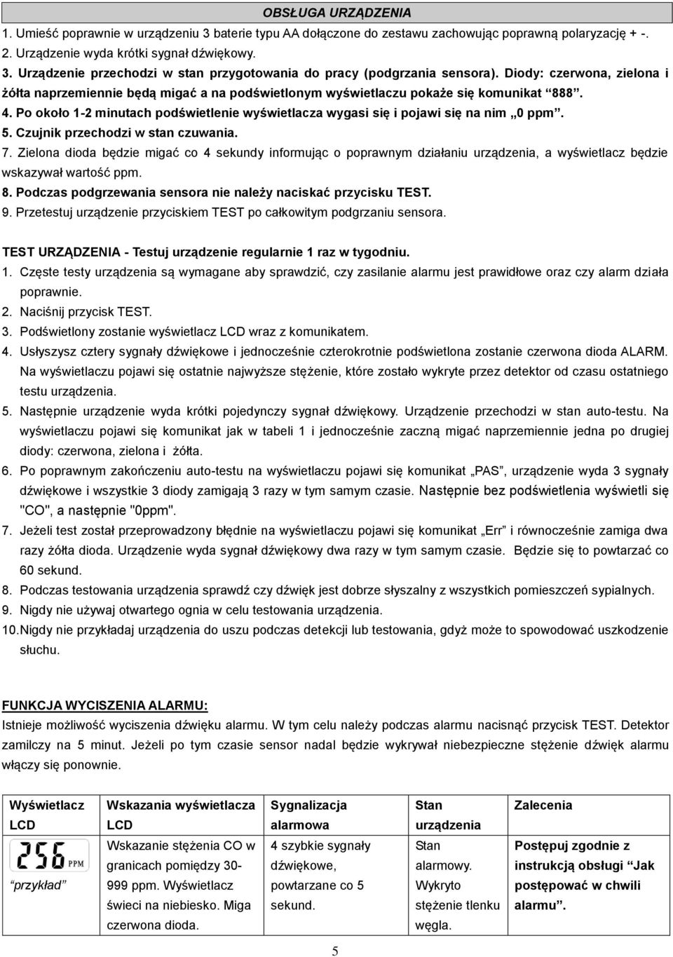 Po około 1-2 minutach podświetlenie wyświetlacza wygasi się i pojawi się na nim 0 ppm. 5. Czujnik przechodzi w stan czuwania. 7.