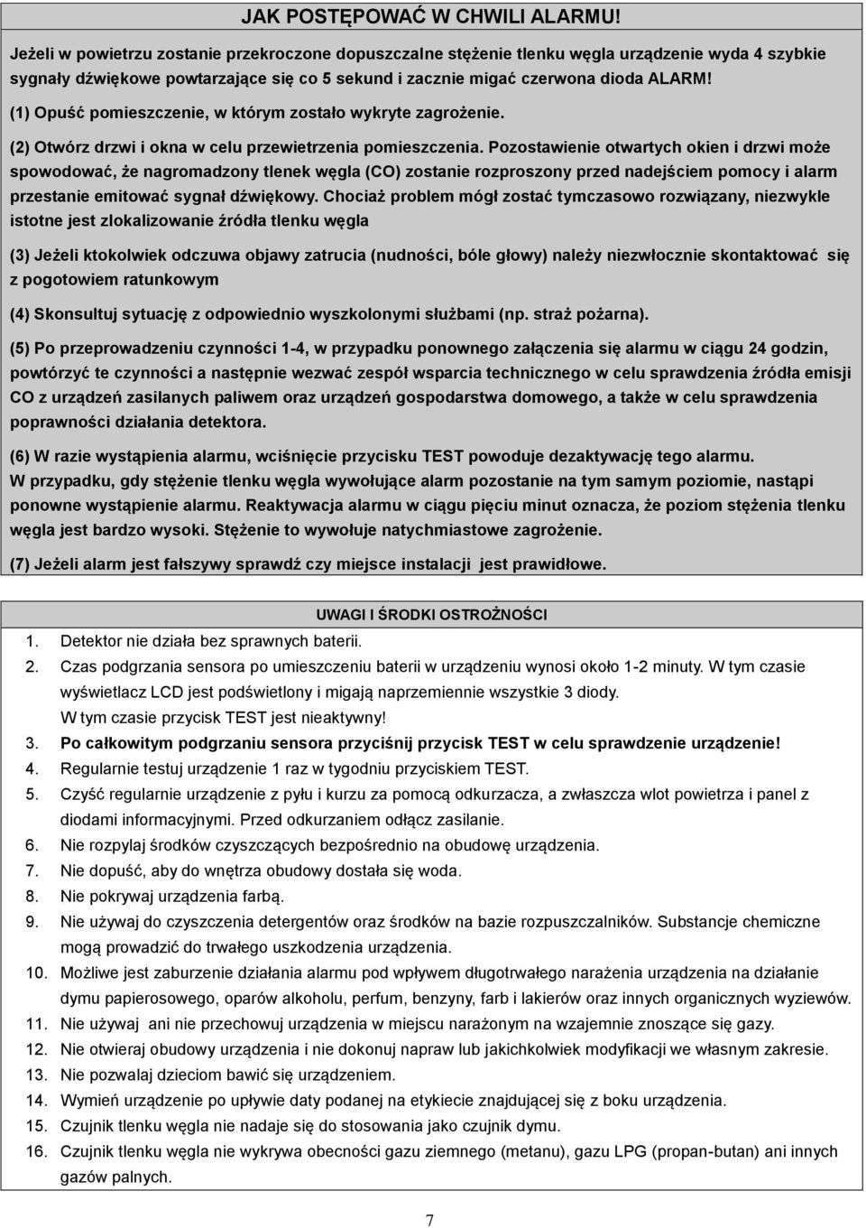 (1) Opuść pomieszczenie, w którym zostało wykryte zagrożenie. (2) Otwórz drzwi i okna w celu przewietrzenia pomieszczenia.