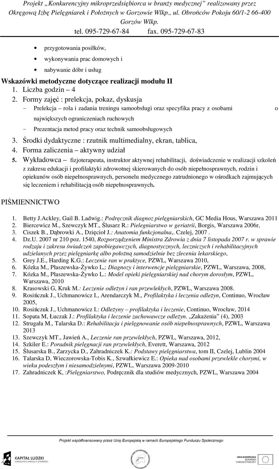 samoobsługowych 3. Środki dydaktyczne : rzutnik multimedialny, ekran, tablica, 4. Forma zaliczenia aktywny udział 5.