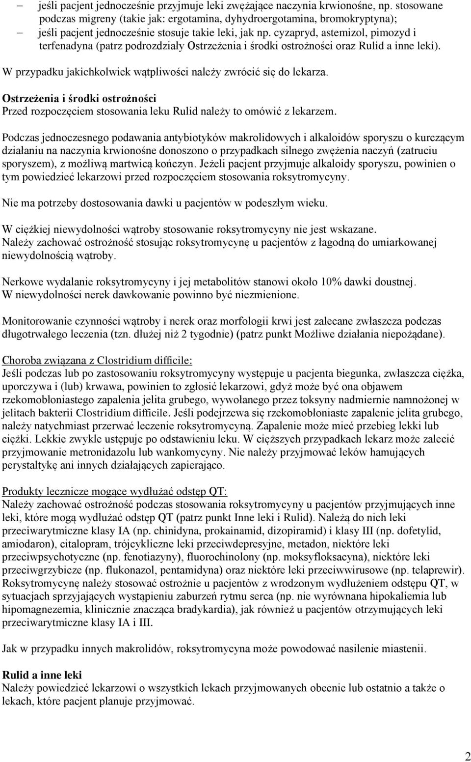 cyzapryd, astemizol, pimozyd i terfenadyna (patrz podrozdziały Ostrzeżenia i środki ostrożności oraz Rulid a inne leki). W przypadku jakichkolwiek wątpliwości należy zwrócić się do lekarza.