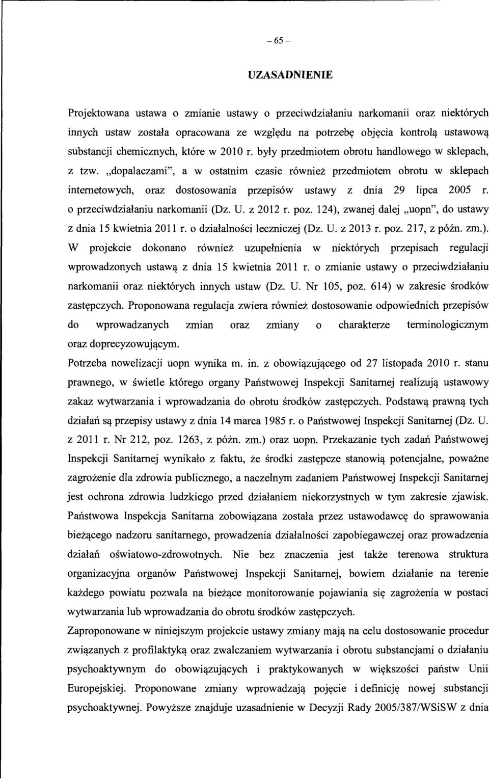 ,dopa1aczami", a w ostatnim czasie r6wniez przedmiotem obrotu w sk1epach intemetowych, oraz dostosowania przepis6w ustawy z dnia 29 1ipca 2005 r. o przeciwdzialaniu narkomanii (Dz. U. z 2012 r. poz.