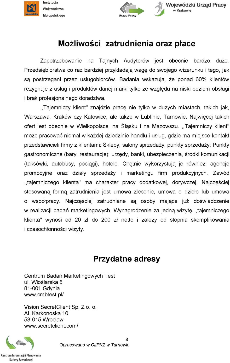 Badania wskazują, że ponad 60% klientów rezygnuje z usług i produktów danej marki tylko ze względu na niski poziom obsługi i brak profesjonalnego doradztwa.