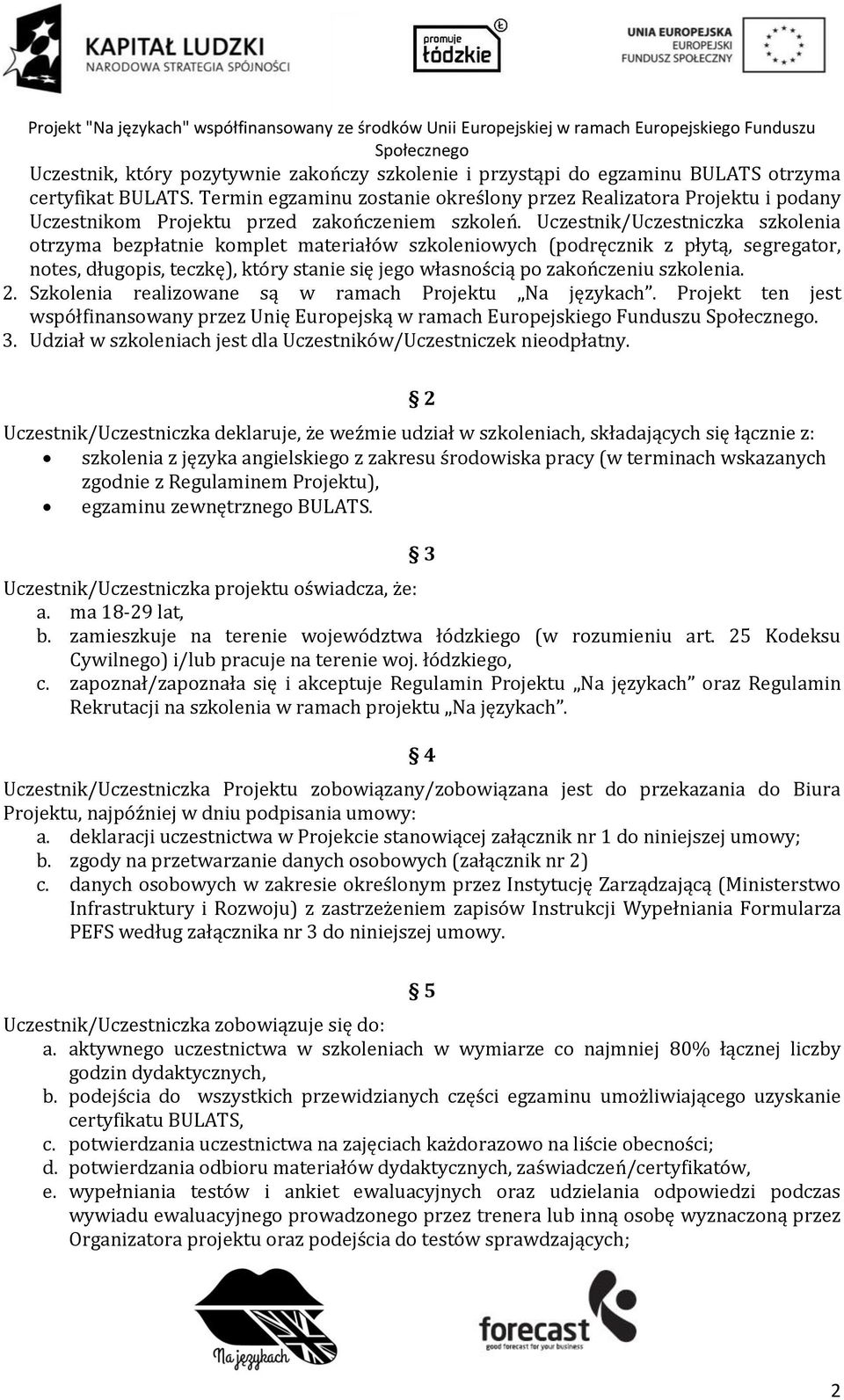 Uczestnik/Uczestniczka szkolenia otrzyma bezpłatnie komplet materiałów szkoleniowych (podręcznik z płytą, segregator, notes, długopis, teczkę), który stanie się jego własnością po zakończeniu