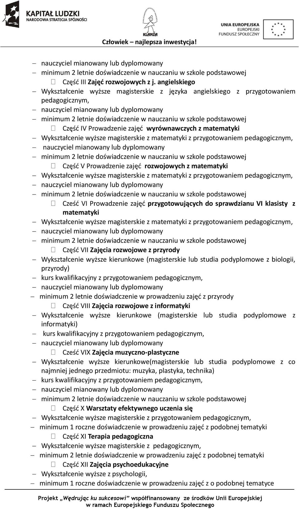 matematyki z przygotowaniem pedagogicznym, Część V Prowadzenie zajęć rozwojowych z matematyki Wykształcenie wyższe magisterskie z matematyki z przygotowaniem pedagogicznym, Cześć VI Prowadzenie zajęć