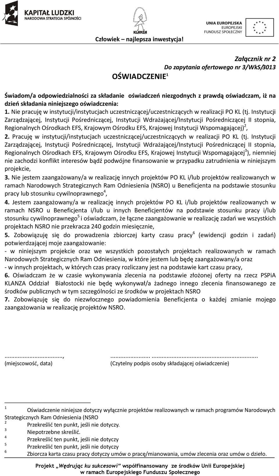 Instytucji Zarządzającej, Instytucji Pośredniczącej, Instytucji Wdrażającej/Instytucji Pośredniczącej II stopnia, Regionalnych Ośrodkach EFS, Krajowym Ośrodku EFS, Krajowej Instytucji Wspomagającej)