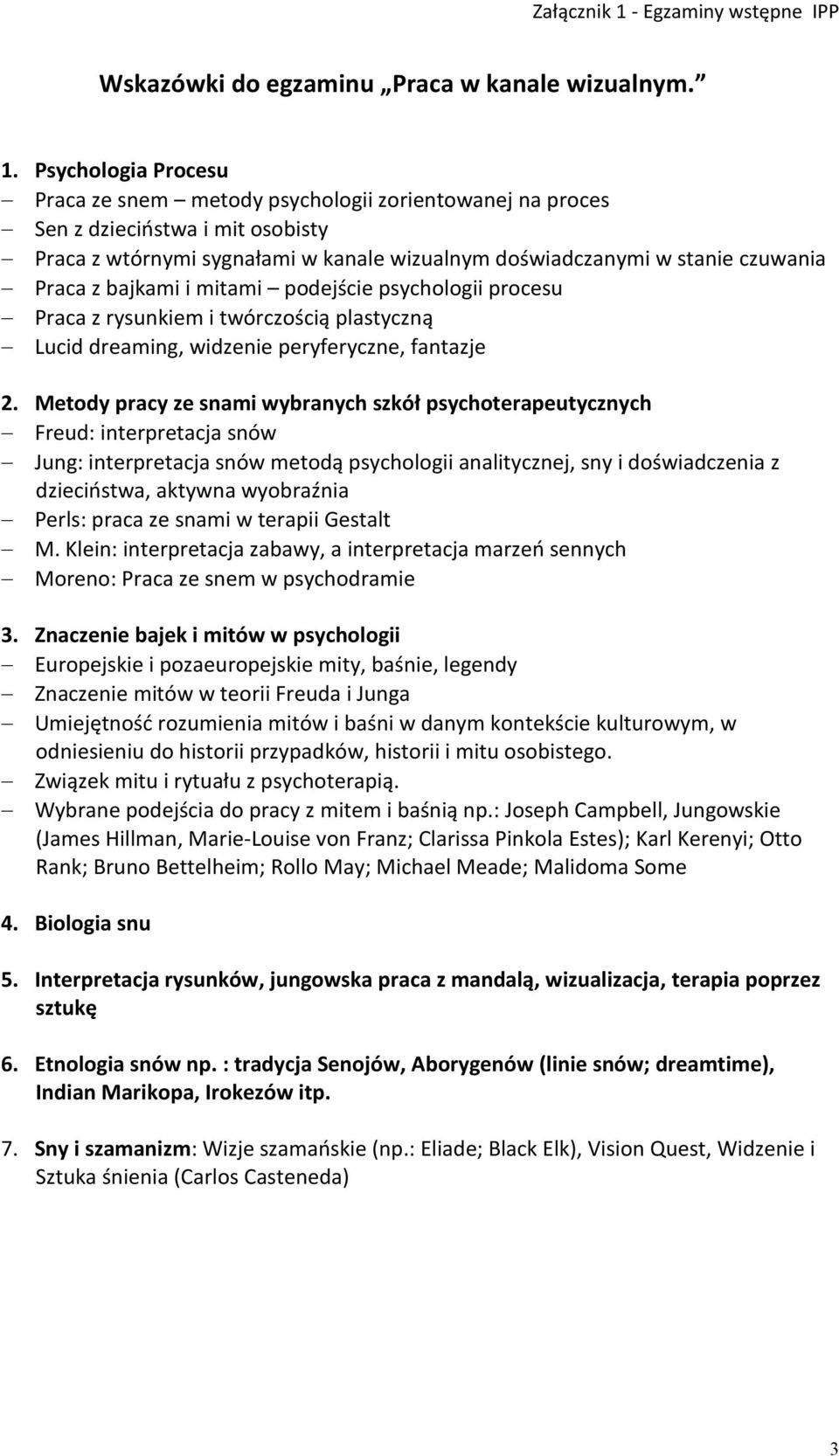 bajkami i mitami podejście psychologii procesu Praca z rysunkiem i twórczością plastyczną Lucid dreaming, widzenie peryferyczne, fantazje 2.