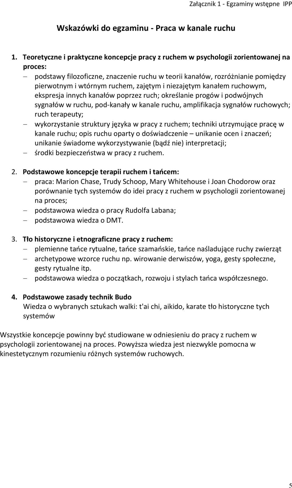 zajętym i niezajętym kanałem ruchowym, ekspresja innych kanałów poprzez ruch; określanie progów i podwójnych sygnałów w ruchu, pod-kanały w kanale ruchu, amplifikacja sygnałów ruchowych; ruch