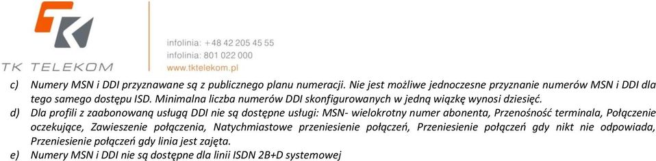 Minimalna liczba numerów DDI skonfigurowanych w jedną wiązkę wynosi dziesięd.