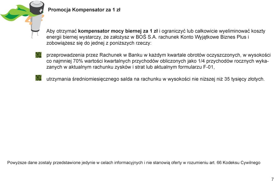 rachunek Konto Wyjątkowe Biznes Plus i zobowiążesz się do jednej z poniższych rzeczy: przeprowadzenia przez Rachunek w Banku w każdym kwartale obrotów oczyszczonych, w wysokości co