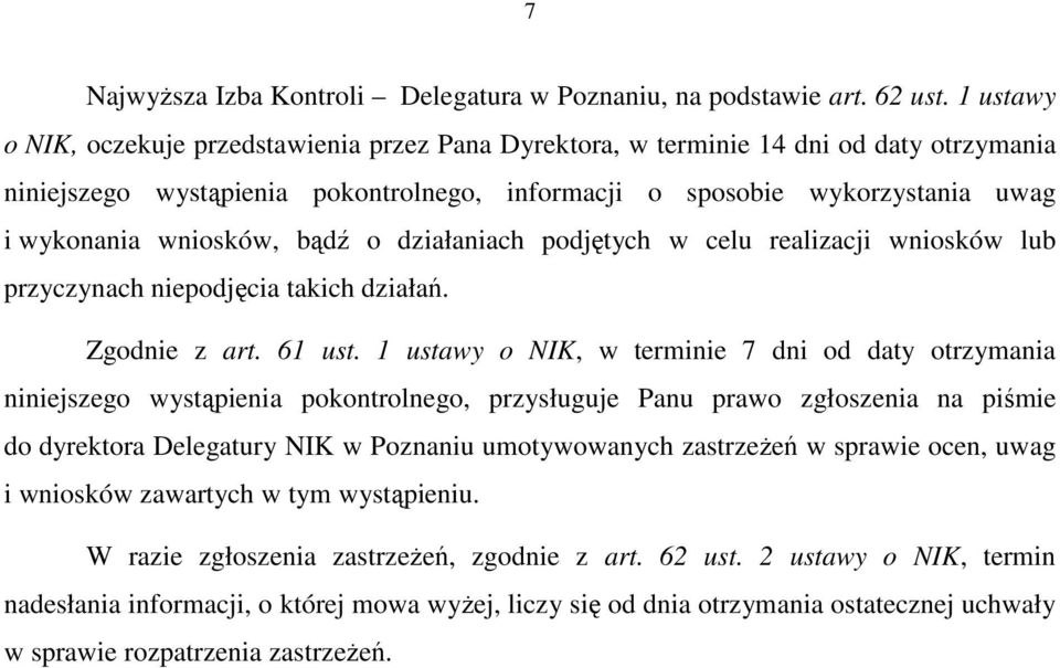 wniosków, bądź o działaniach podjętych w celu realizacji wniosków lub przyczynach niepodjęcia takich działań. Zgodnie z art. 61 ust.