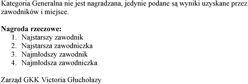 Nagroda rzeczowe: 1. Najstarszy zawodnik 2.